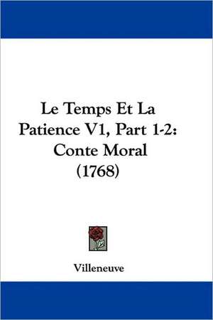 Le Temps Et La Patience V1, Part 1-2 de Villeneuve