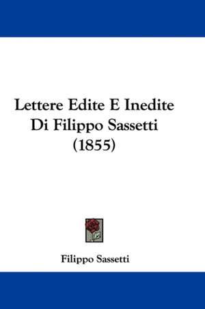 Lettere Edite E Inedite Di Filippo Sassetti (1855) de Filippo Sassetti