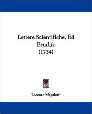 Lettere Scientifiche, Ed Erudite (1734) de Lorenzo Magalotti