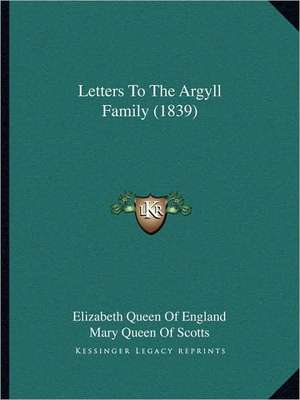 Letters To The Argyll Family (1839) de Elizabeth Queen Of England