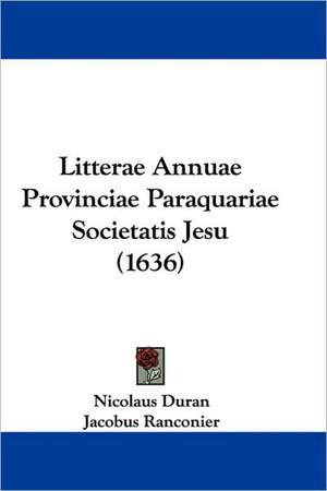 Litterae Annuae Provinciae Paraquariae Societatis Jesu (1636) de Nicolaus Duran