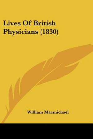 Lives Of British Physicians (1830) de William Macmichael