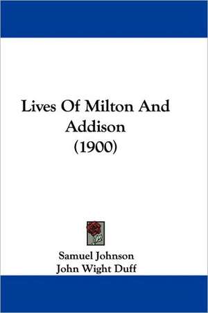 Lives Of Milton And Addison (1900) de Samuel Johnson