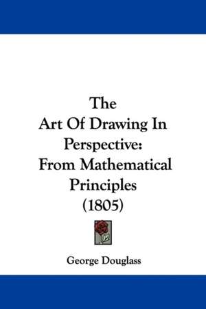 The Art Of Drawing In Perspective de George Douglass