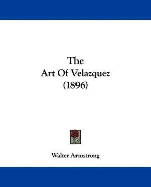 The Art Of Velazquez (1896) de Walter Armstrong