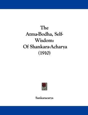 The Atma-Bodha, Self-Wisdom de Sankaracarya