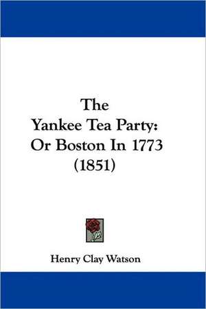 The Yankee Tea Party de Henry Clay Watson