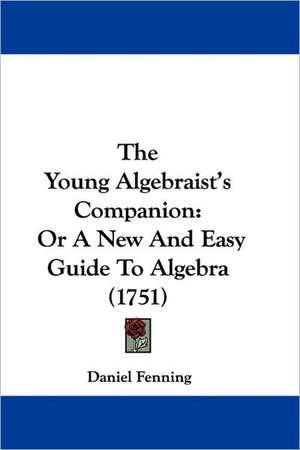 The Young Algebraist's Companion de Daniel Fenning