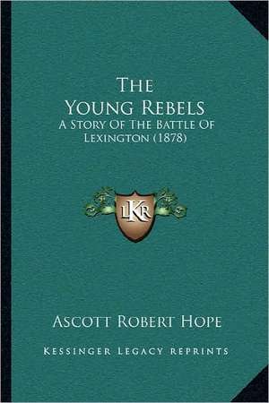 The Young Rebels de Ascott Robert Hope