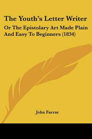 The Youth's Letter Writer de John Farrar