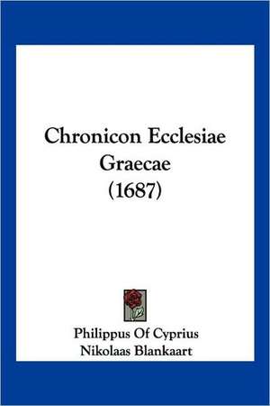 Chronicon Ecclesiae Graecae (1687) de Philippus Of Cyprius