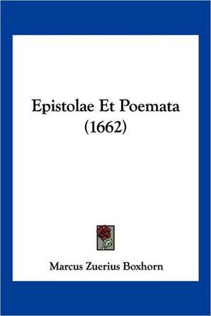 Epistolae Et Poemata (1662) de Marcus Zuerius Boxhorn