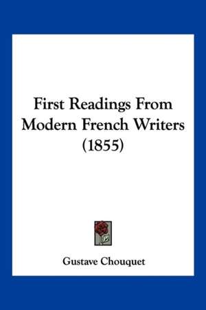 First Readings From Modern French Writers (1855) de Gustave Chouquet