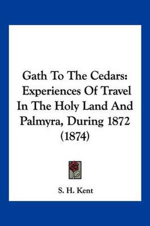 Gath To The Cedars de S. H. Kent