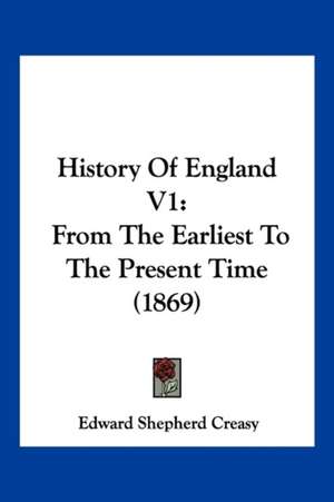 History Of England V1 de Edward Shepherd Creasy