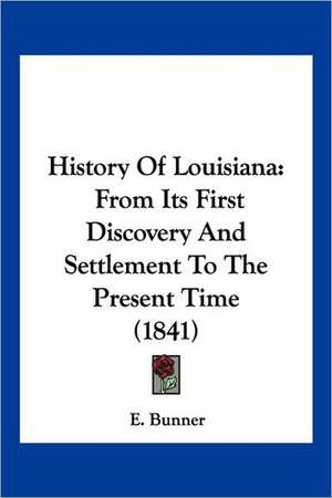 History Of Louisiana de E. Bunner