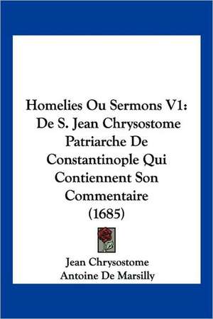 Homelies Ou Sermons V1 de Jean Chrysostome