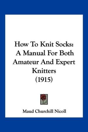 How To Knit Socks de Maud Churchill Nicoll