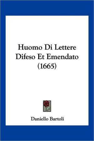 Huomo Di Lettere Difeso Et Emendato (1665) de Daniello Bartoli