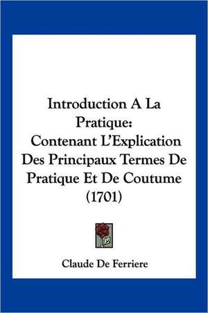 Introduction A La Pratique de Claude De Ferriere