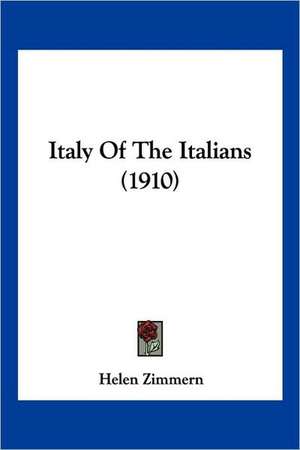 Italy Of The Italians (1910) de Helen Zimmern