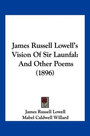 James Russell Lowell's Vision Of Sir Launfal de James Russell Lowell