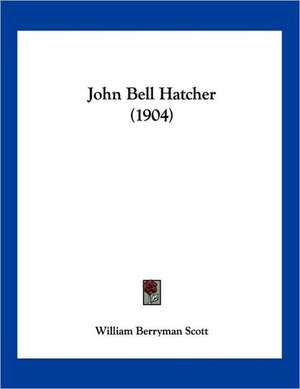 John Bell Hatcher (1904) de William Berryman Scott
