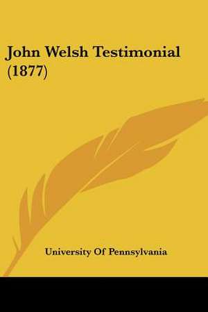 John Welsh Testimonial (1877) de University Of Pennsylvania