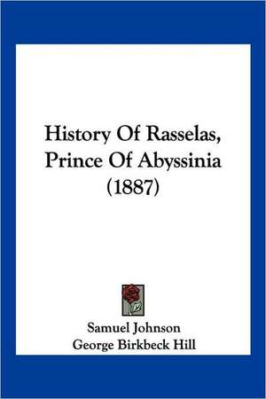 History Of Rasselas, Prince Of Abyssinia (1887) de Samuel Johnson