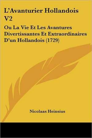 L'Avanturier Hollandois V2 de Nicolaas Heinsius