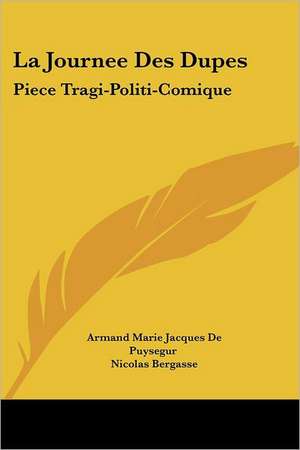 La Journee Des Dupes de Armand Marie Jacques De Puysegur