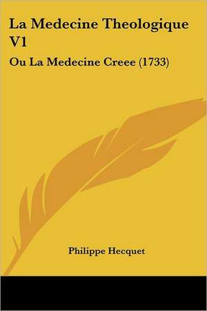 La Medecine Theologique V1 de Philippe Hecquet