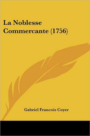 La Noblesse Commercante (1756) de Gabriel Francois Coyer