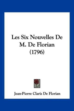 Les Six Nouvelles De M. De Florian (1796) de Jean Pierre Claris De Florian