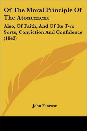 Of The Moral Principle Of The Atonement de John Penrose