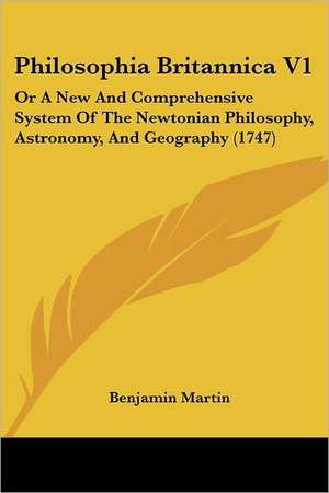 Philosophia Britannica V1 de Benjamin Martin