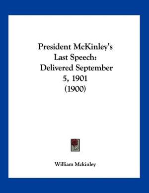 President McKinley's Last Speech de William Mckinley