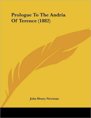 Prologue To The Andria Of Terence (1882) de John Henry Newman