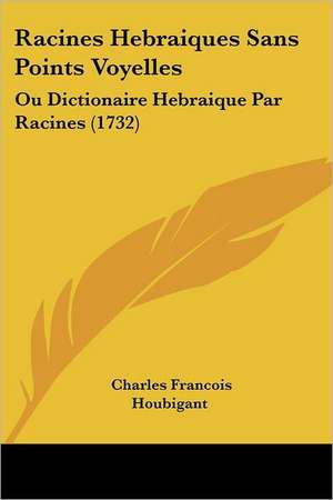 Racines Hebraiques Sans Points Voyelles de Charles Francois Houbigant