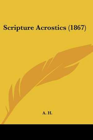 Scripture Acrostics (1867) de A. H.