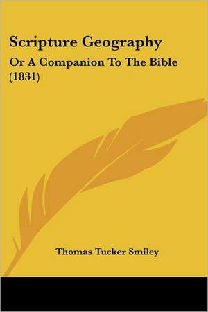 Scripture Geography de Thomas Tucker Smiley