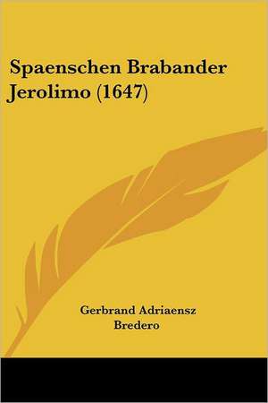 Spaenschen Brabander Jerolimo (1647) de Gerbrand Adriaensz Bredero