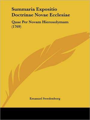 Summaria Expositio Doctrinae Novae Ecclesiae de Emanuel Swedenborg