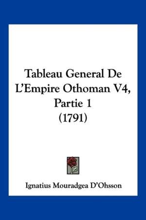 Tableau General De L'Empire Othoman V4, Partie 1 (1791) de Ignatius Mouradgea D'Ohsson