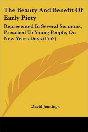 The Beauty And Benefit Of Early Piety de David Jennings