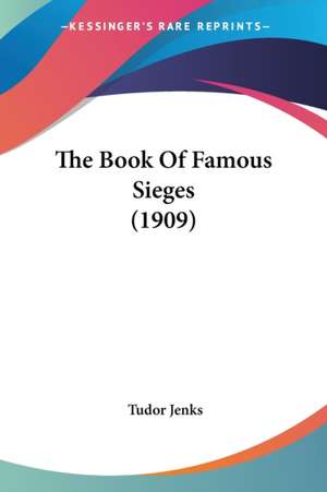 The Book Of Famous Sieges (1909) de Tudor Jenks