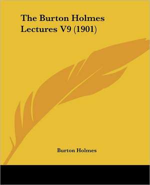 The Burton Holmes Lectures V9 (1901) de Burton Holmes