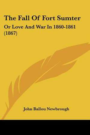 The Fall Of Fort Sumter de John Ballou Newbrough