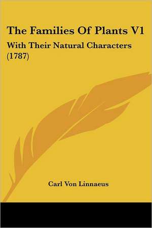 The Families of Plants V1 de Carl Von Linnae