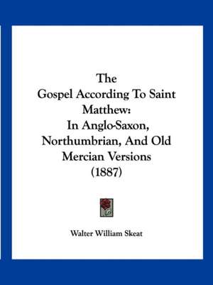 The Gospel According To Saint Matthew de Walter William Skeat